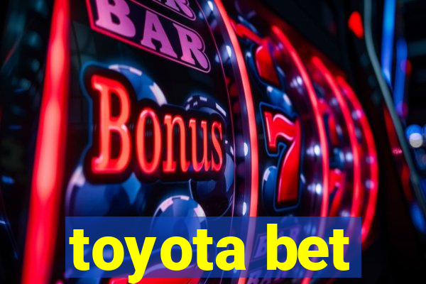 toyota bet